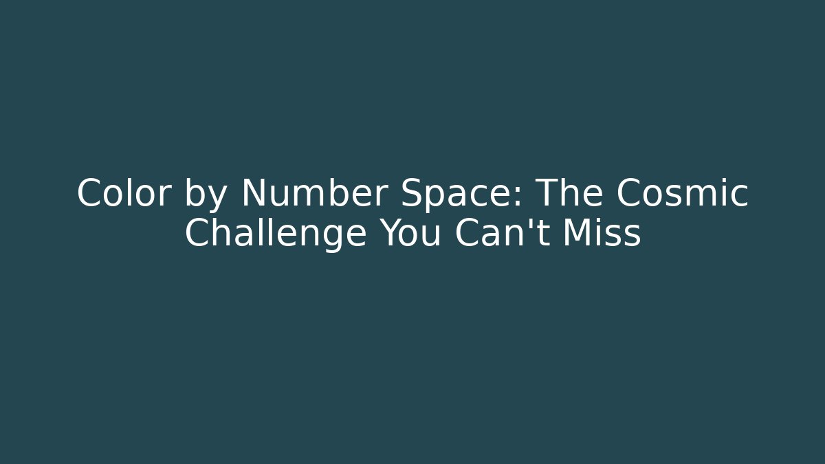Color by Number Space: The Cosmic Challenge You Can't Miss