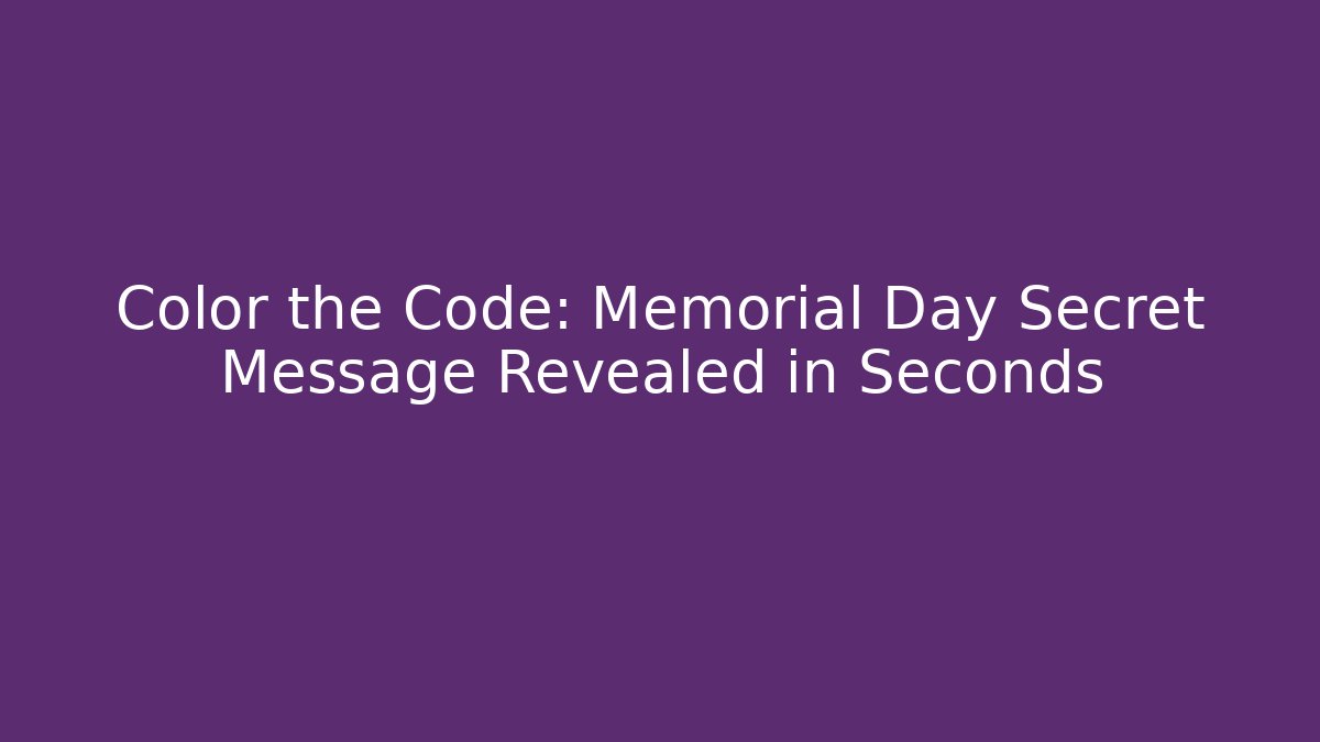Color the Code: Memorial Day Secret Message Revealed in Seconds