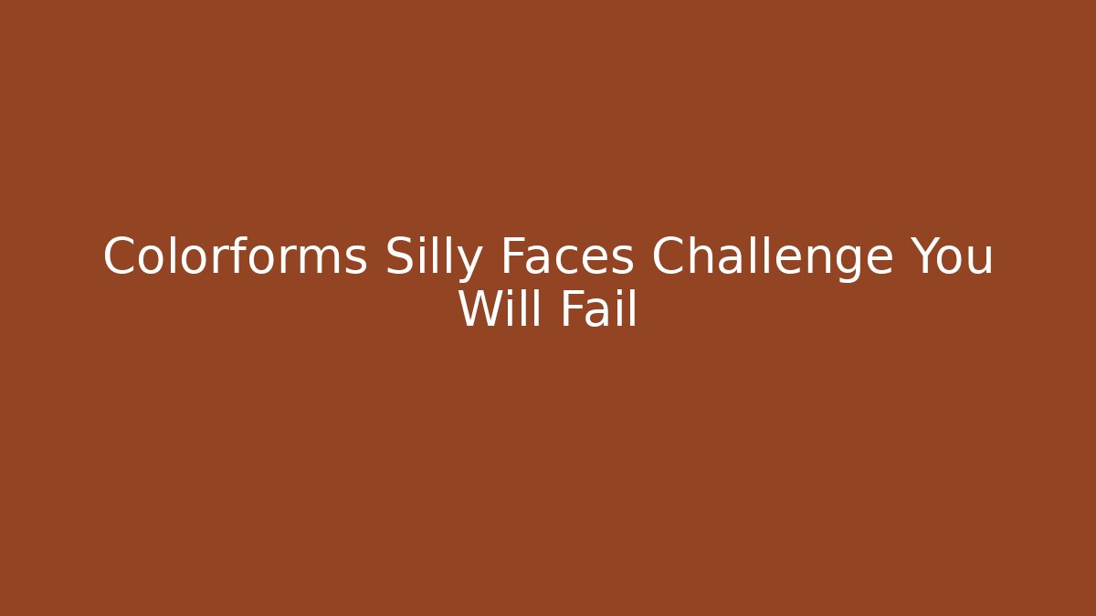 Colorforms Silly Faces Challenge You Will Fail - Create More Assets