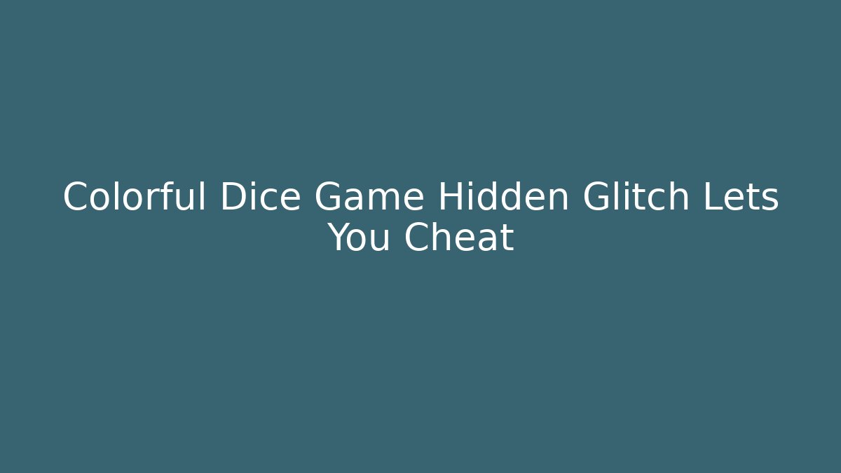 Colorful Dice Game Hidden Glitch Lets You Cheat - Create More Assets