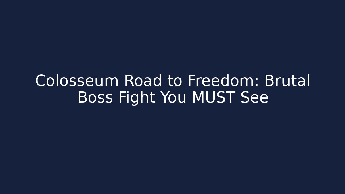 Colosseum Road to Freedom: Brutal Boss Fight You MUST See