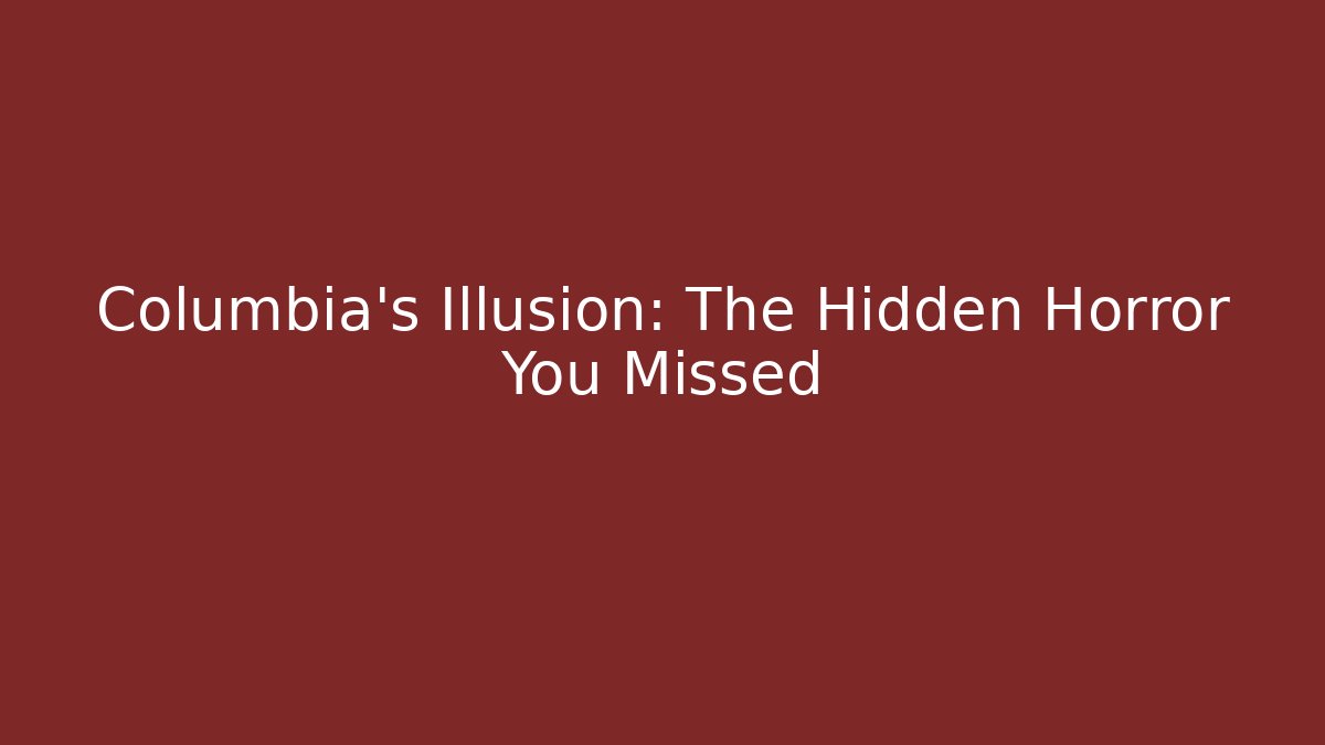 Columbia’s Illusion: The Hidden Horror You Missed