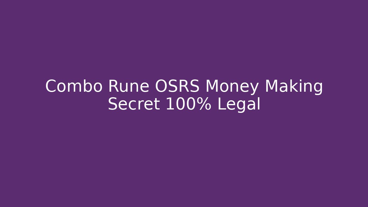 Combo Rune OSRS Money Making Secret 100% Legal