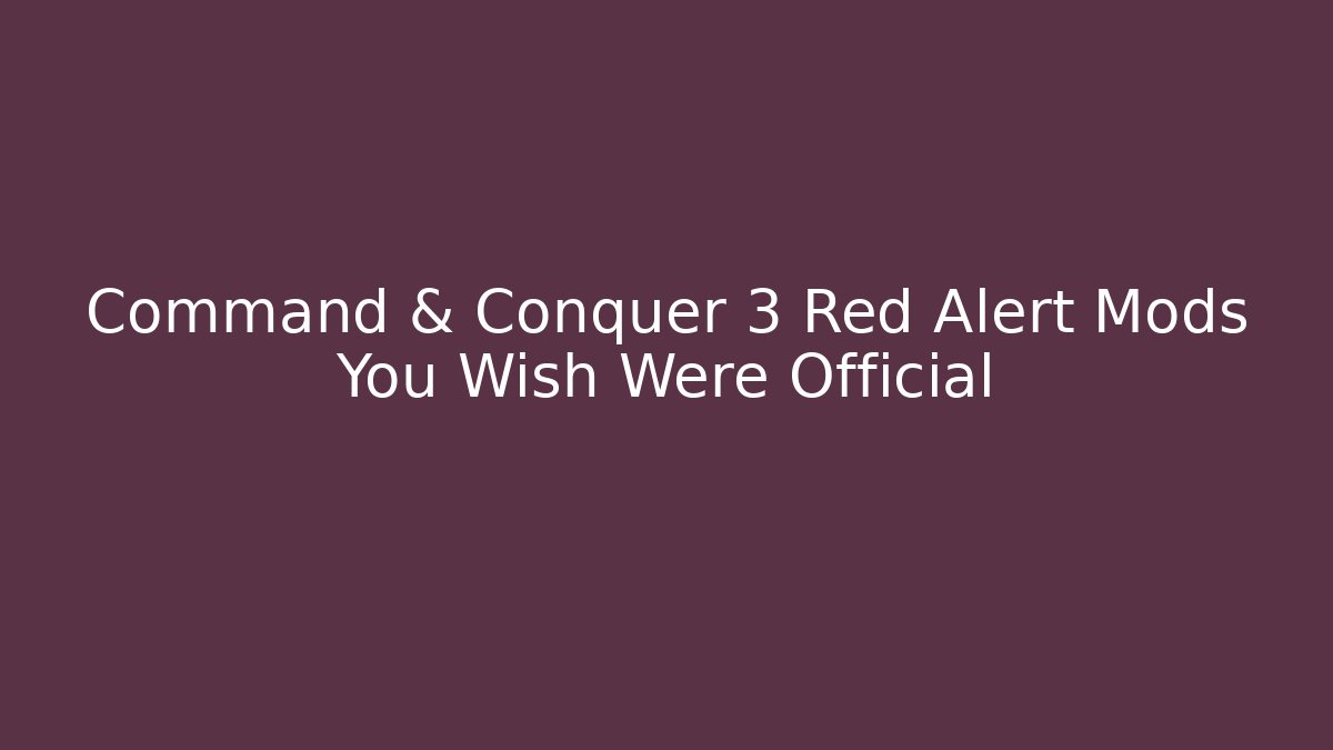 Command & Conquer 3 Red Alert Mods You Wish Were Official - Create More Assets