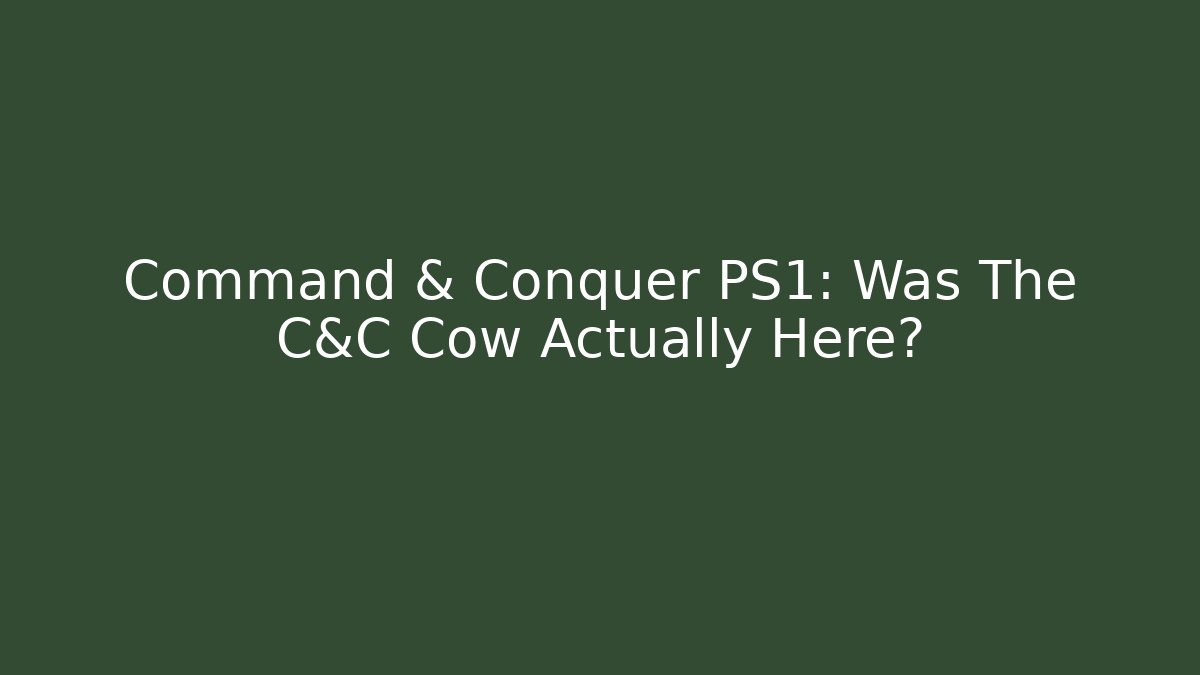 Command & Conquer PS1: Was The C&C Cow Actually Here?