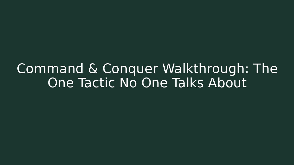 Command & Conquer Walkthrough: The One Tactic No One Talks About - Create More Assets