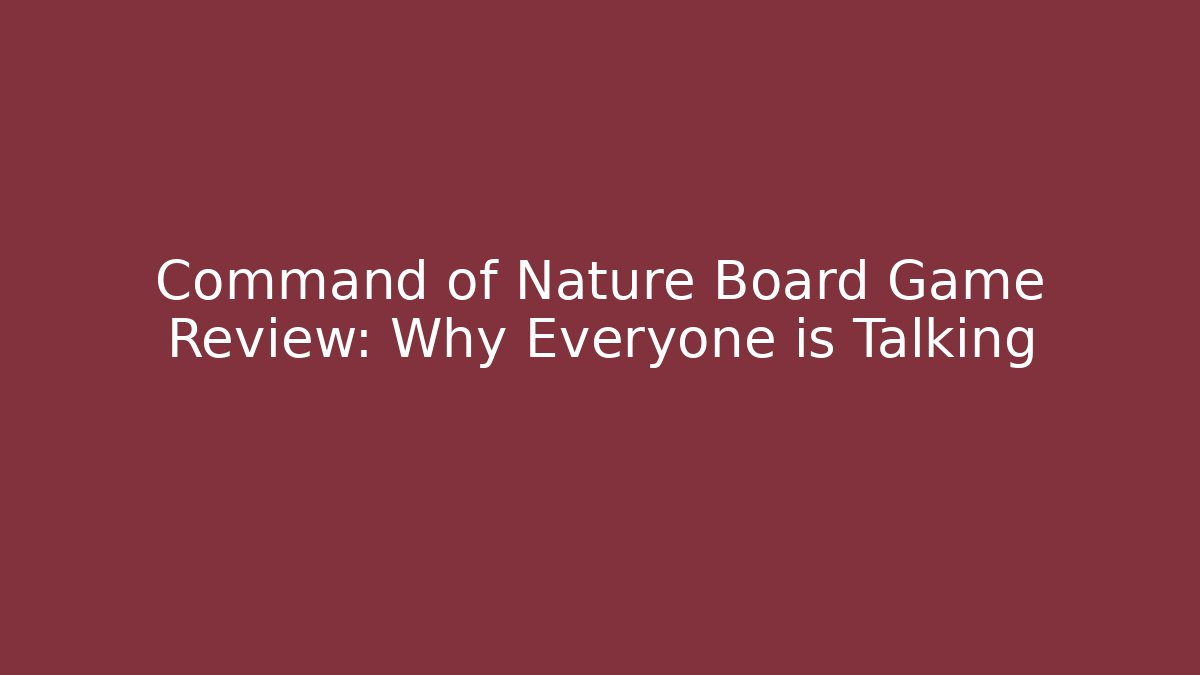Command of Nature Board Game Review: Why Everyone is Talking