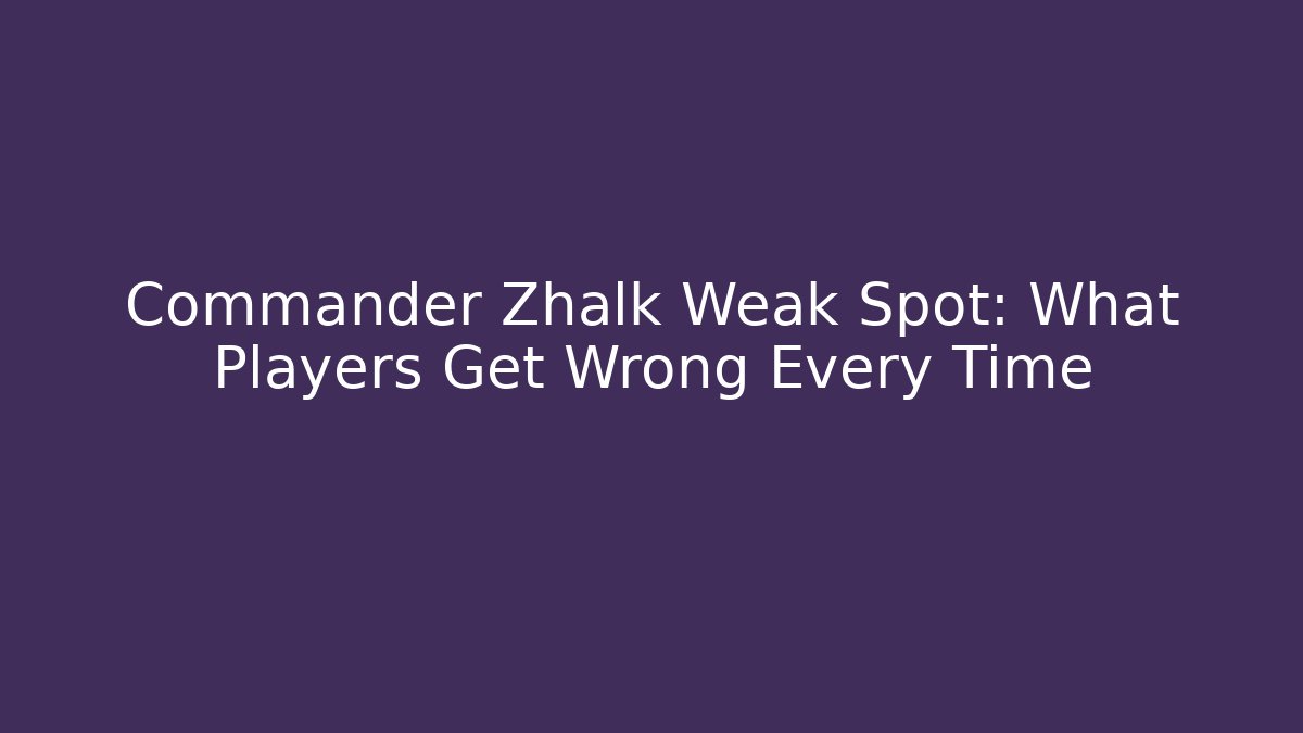 Commander Zhalk Weak Spot: What Players Get Wrong Every Time