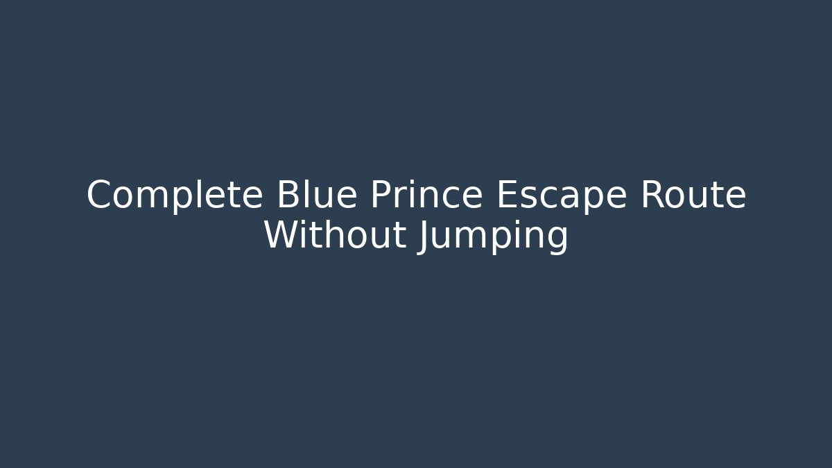 Complete Blue Prince Escape Route Without Jumping
