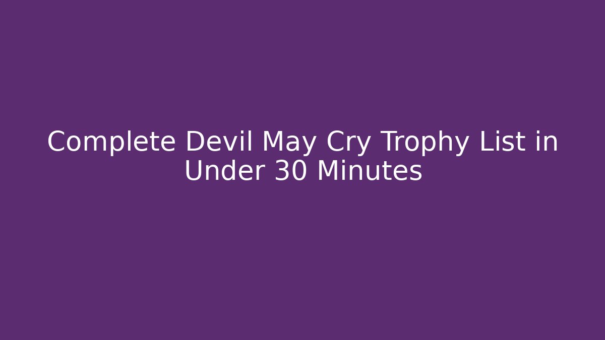 Complete Devil May Cry Trophy List in Under 30 Minutes