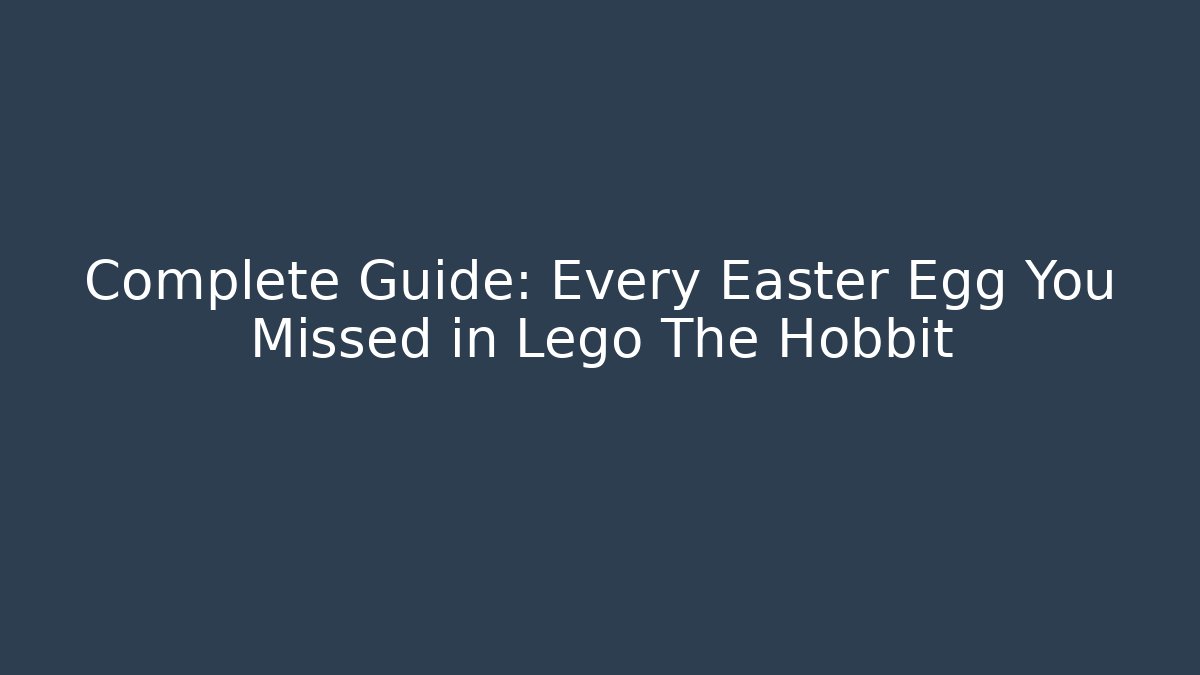Complete Guide: Every Easter Egg You Missed in Lego The Hobbit - Create More Assets