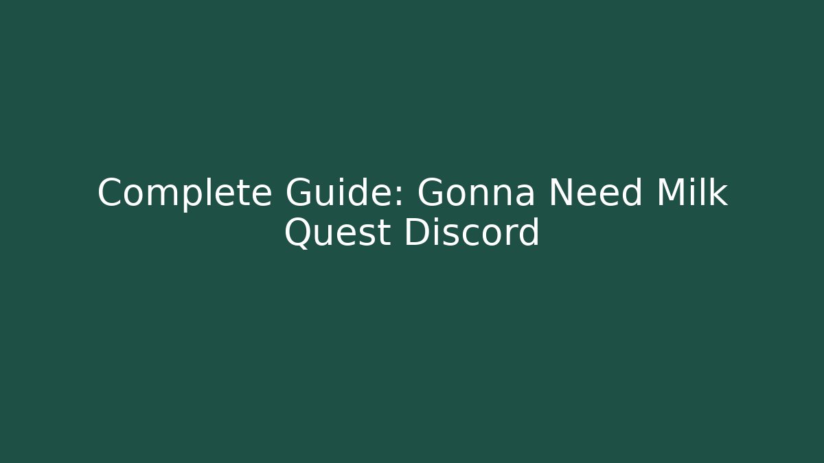 Complete Guide: Gonna Need Milk Quest Discord - Create More Assets