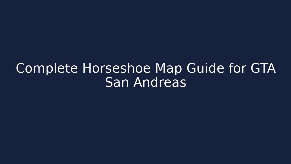 Complete Horseshoe Map Guide for GTA San Andreas