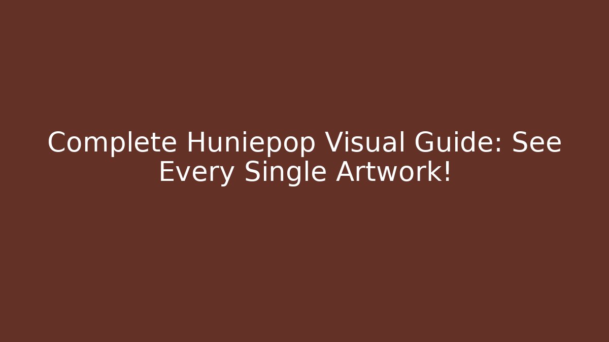 Complete Huniepop Visual Guide: See Every Single Artwork!