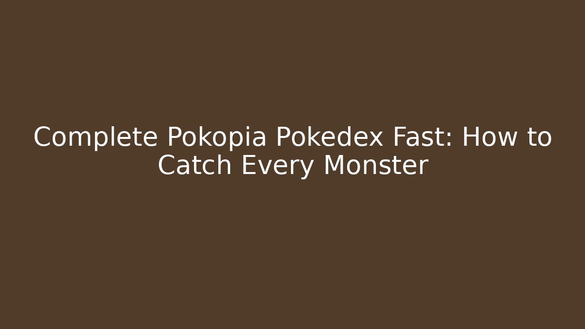 Complete Pokopia Pokedex Fast: How to Catch Every Monster