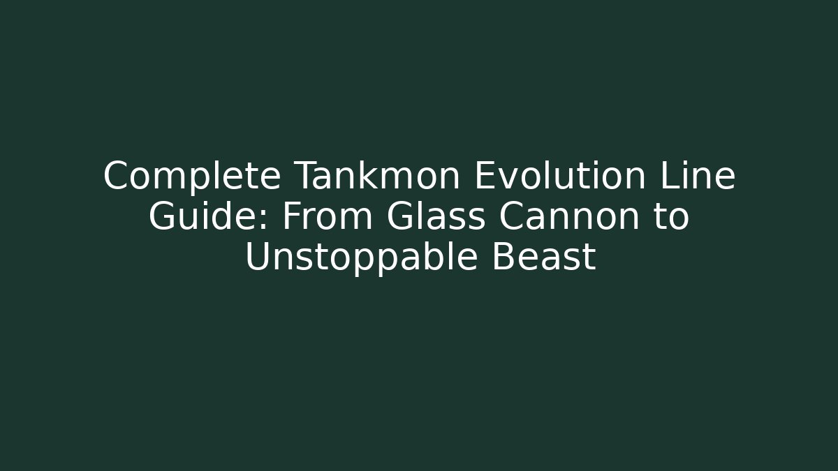 Complete Tankmon Evolution Line Guide: From Glass Cannon to Unstoppable Beast