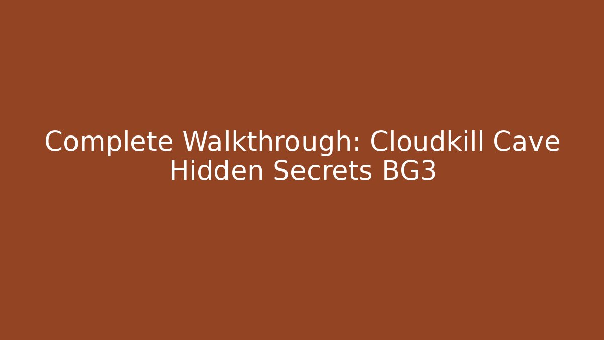 Complete Walkthrough: Cloudkill Cave Hidden Secrets BG3 - Create More Assets