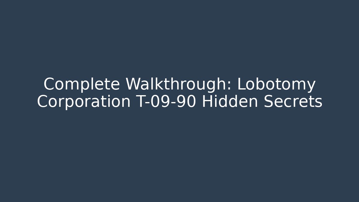 Complete Walkthrough: Lobotomy Corporation T-09-90 Hidden Secrets