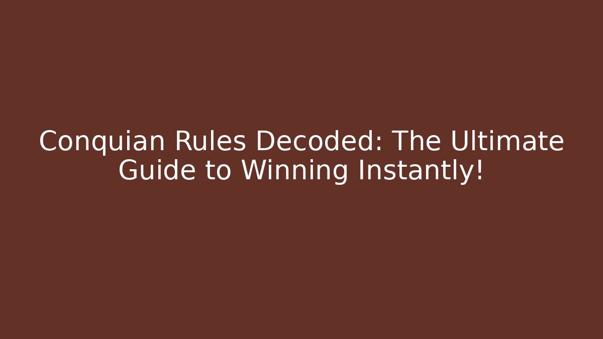 Conquián Rules Decoded: The Ultimate Guide to Winning Instantly!