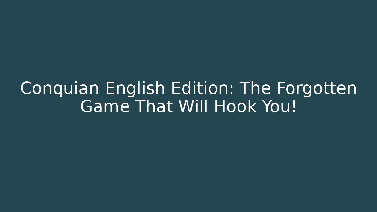 Conquian English Edition: The Forgotten Game That Will Hook You!