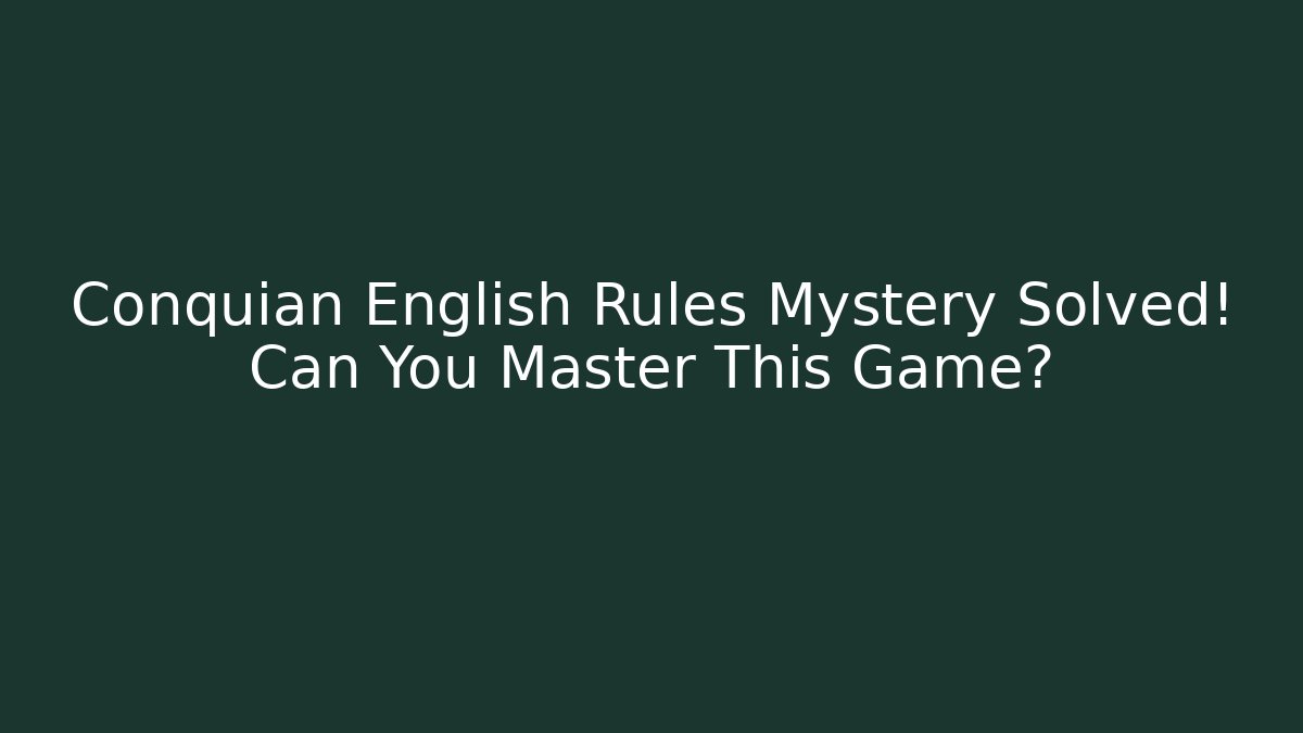 Conquian English Rules Mystery Solved! Can You Master This Game?