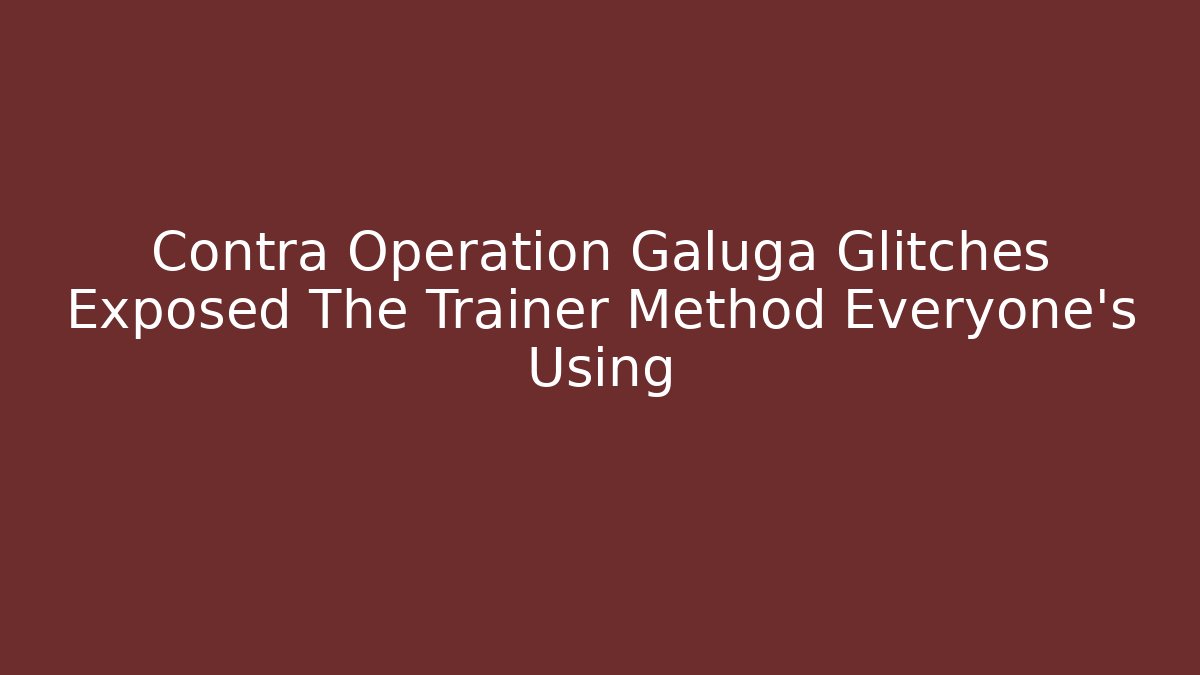 Contra Operation Galuga Glitches Exposed The Trainer Method Everyone's Using