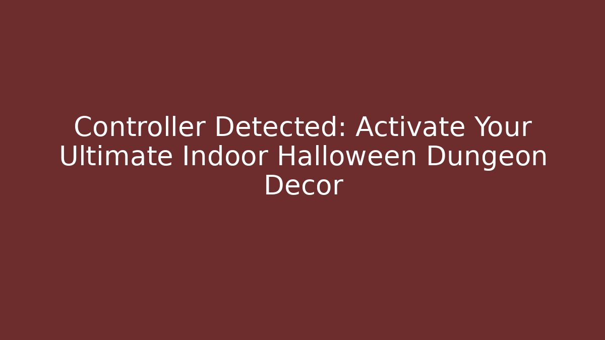 Controller Detected: Activate Your Ultimate Indoor Halloween Dungeon Decor