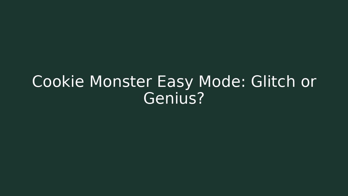 Cookie Monster Easy Mode: Glitch or Genius?