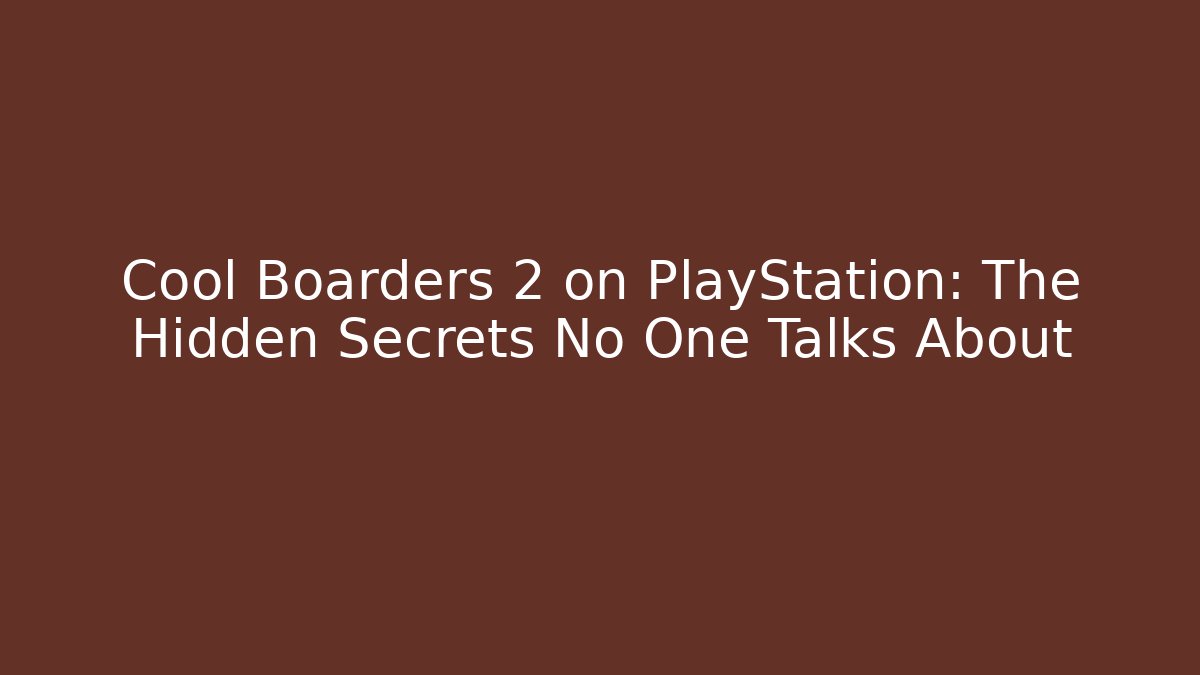 Cool Boarders 2 on PlayStation: The Hidden Secrets No One Talks About