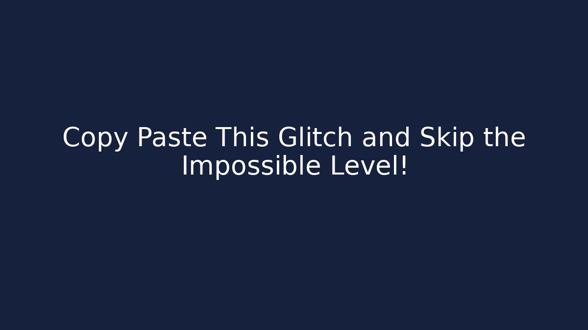 Copy Paste This Glitch and Skip the Impossible Level! - Create More Assets