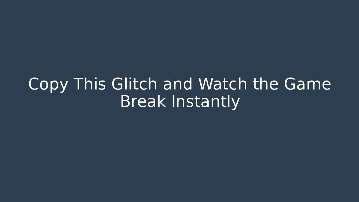 Copy This Glitch and Watch the Game Break Instantly - Create More Assets