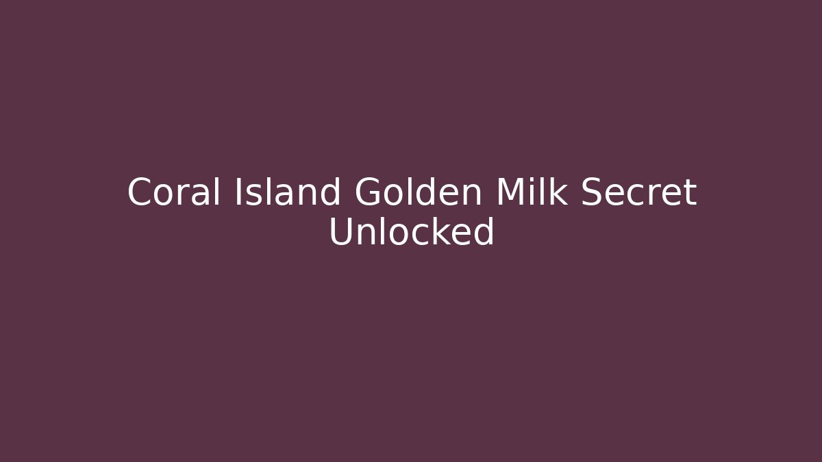 Coral Island Golden Milk Secret Unlocked