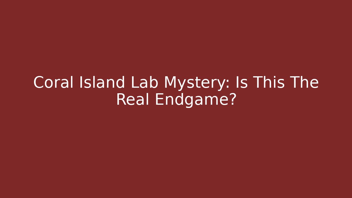 Coral Island Lab Mystery: Is This The Real Endgame?