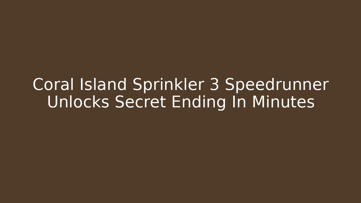 Coral Island Sprinkler 3 Speedrunner Unlocks Secret Ending In Minutes
