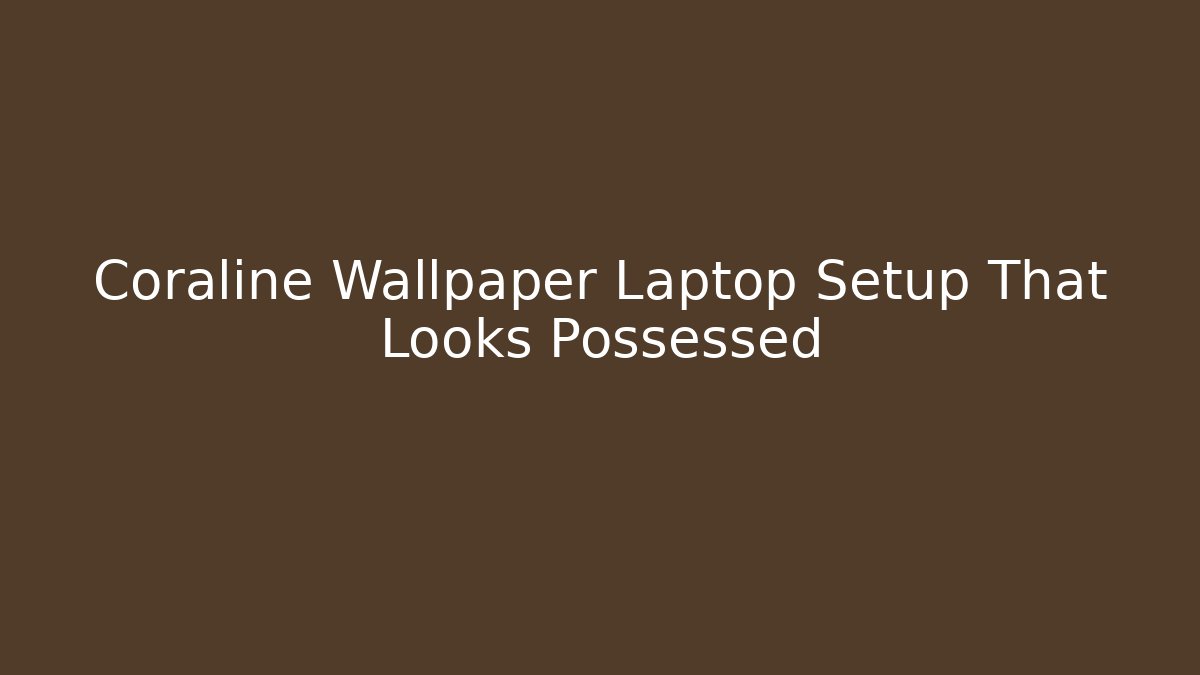 Coraline Wallpaper Laptop Setup That Looks Possessed