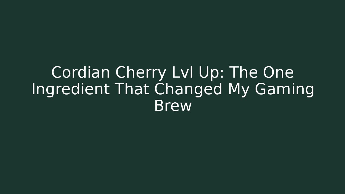 Cordian Cherry Lvl Up: The One Ingredient That Changed My Gaming Brew