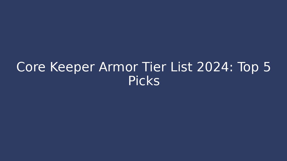 Core Keeper Armor Tier List 2024: Top 5 Picks - Create More Assets