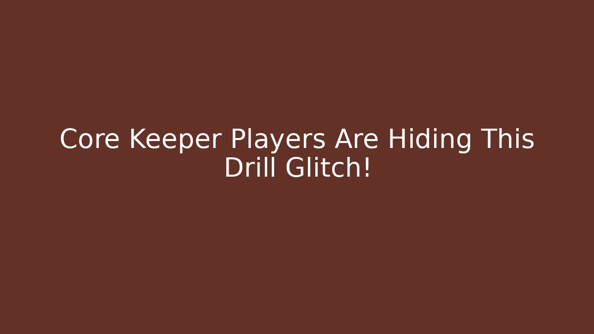 Core Keeper Players Are Hiding This Drill Glitch! - Create More Assets