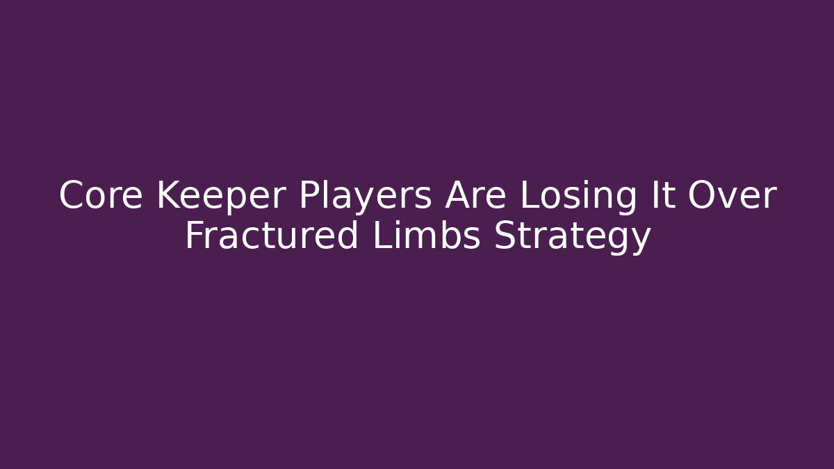 Core Keeper Players Are Losing It Over Fractured Limbs Strategy