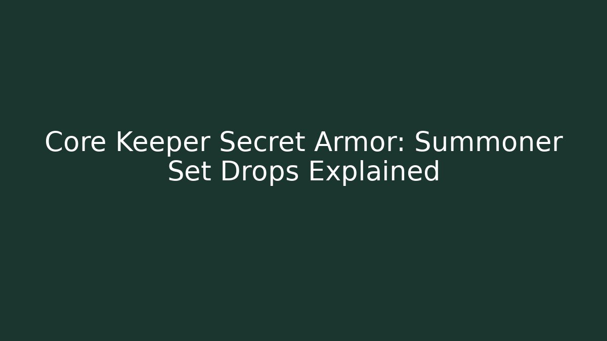 Core Keeper Secret Armor: Summoner Set Drops Explained