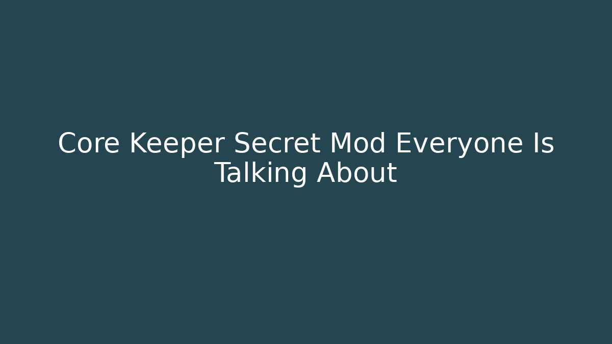 Core Keeper Secret Mod Everyone Is Talking About - Create More Assets