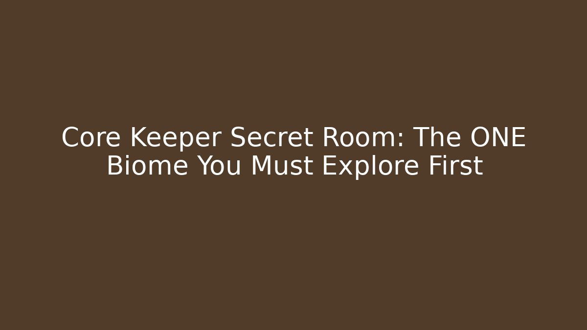 Core Keeper Secret Room: The ONE Biome You Must Explore First