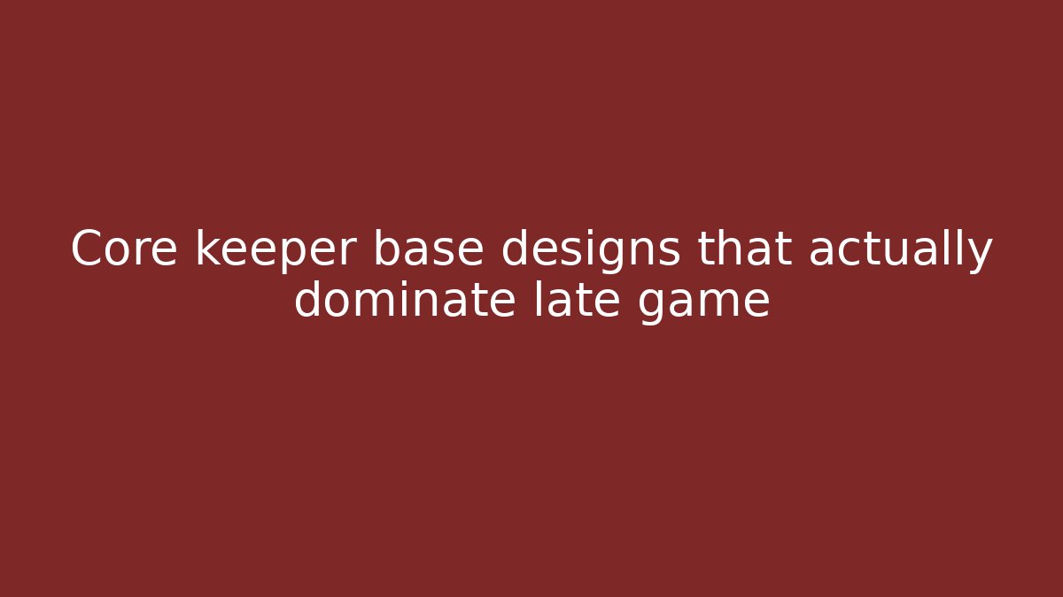 Core keeper base designs that actually dominate late game - Create More Assets