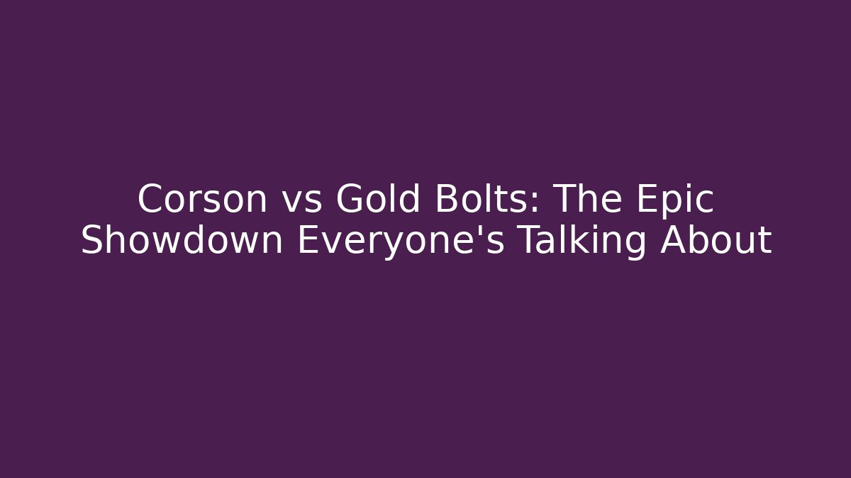 Corson vs Gold Bolts: The Epic Showdown Everyone’s Talking About