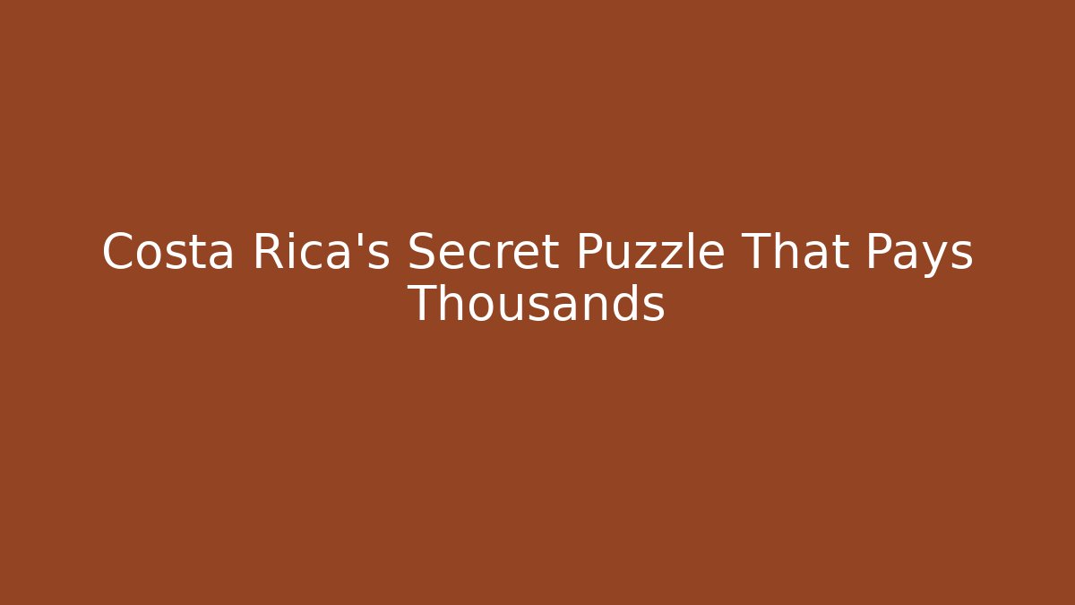 Costa Rica's Secret Puzzle That Pays Thousands