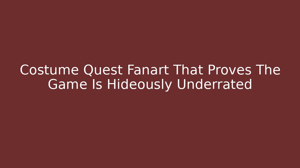 Costume Quest Fanart That Proves The Game Is Hideously Underrated