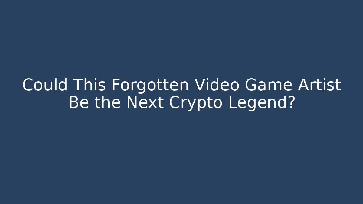 Could This Forgotten Video Game Artist Be the Next Crypto Legend?