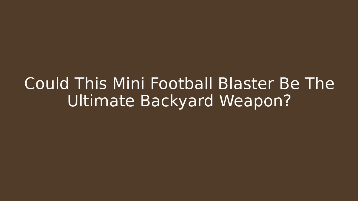 Could This Mini Football Blaster Be The Ultimate Backyard Weapon?
