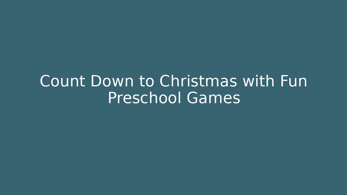 Count Down to Christmas with Fun Preschool Games