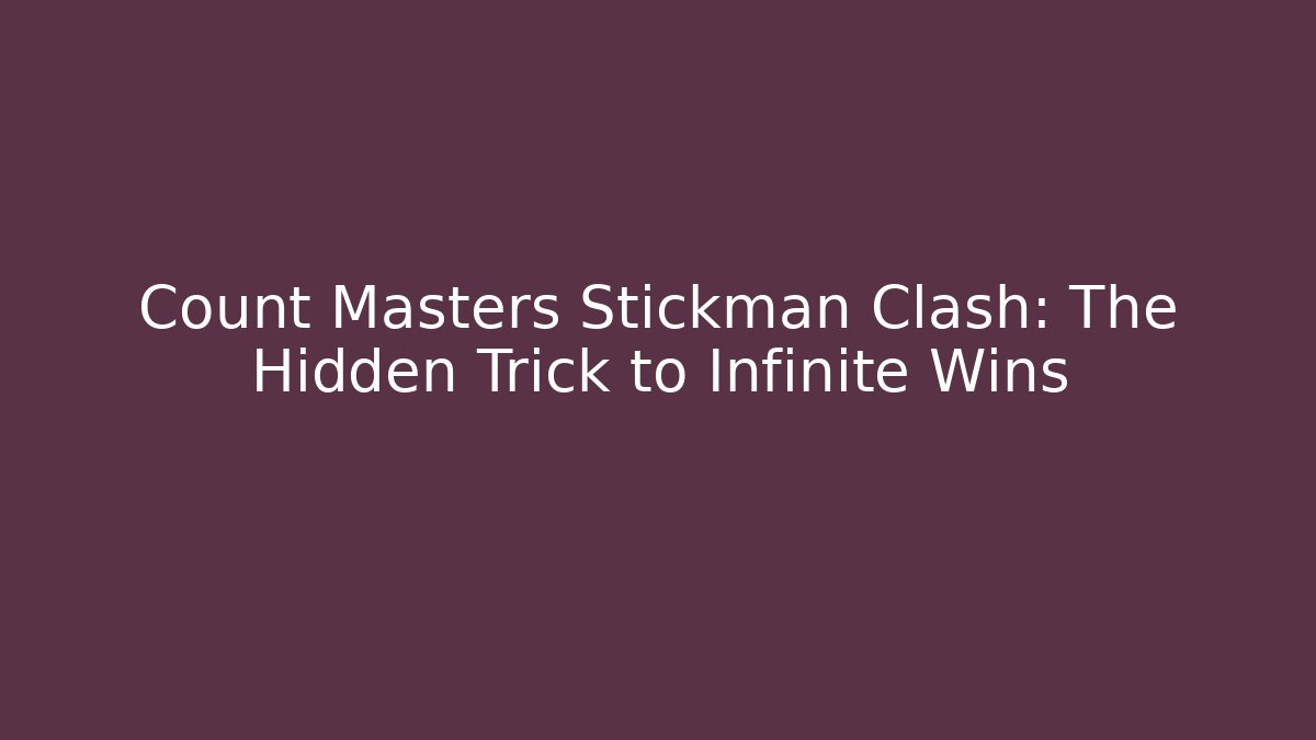 Count Masters Stickman Clash: The Hidden Trick to Infinite Wins